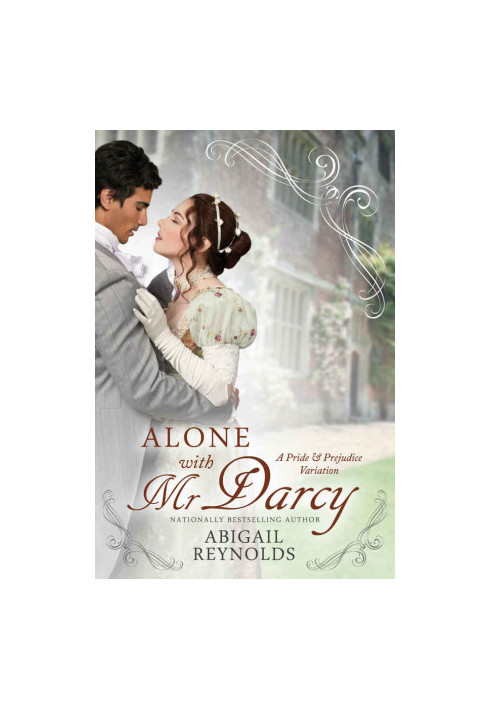 Alone with Mr. Darcy: A Pride & Prejudice Variation