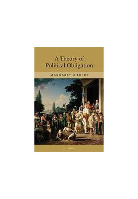 A theory of political obligation : membership, commitment, and the bonds of society