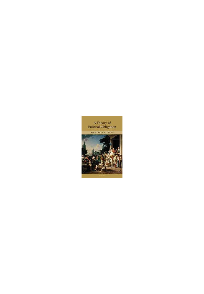A theory of political obligation : membership, commitment, and the bonds of society