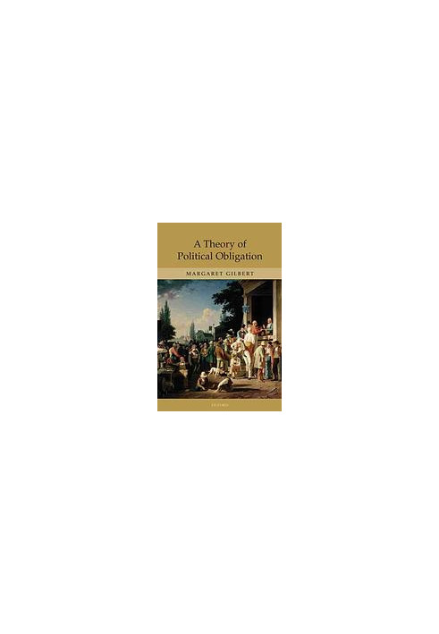 A theory of political obligation : membership, commitment, and the bonds of society