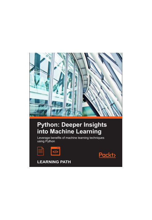 Python: Deeper Insights into Machine Learning: Leverage benefits of machine learning techniques using Python