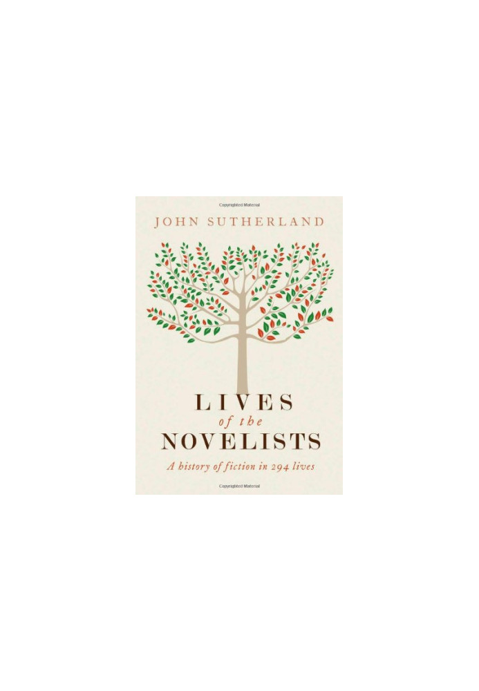 Lives of the Novelists: A History of Fiction in 294 Lives