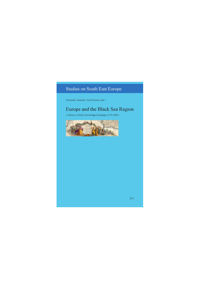 Europe and the Black Sea Region. A History of Early Knowledge Exchange (1750-1850)