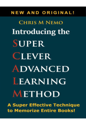 Introducing... The Super Clever Advanced Learning Method (SCALM): A Universal Method to Learn Any Subject and to Memorize Ent