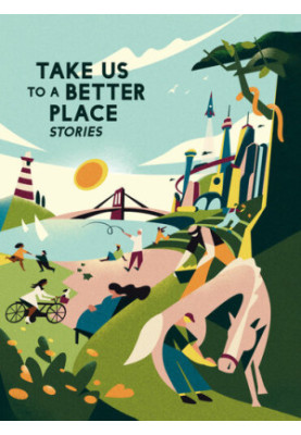 Take Us to a Better Place: Stories
