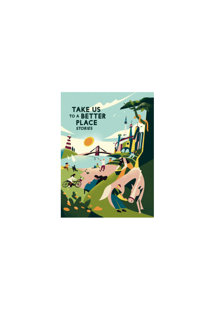 Take Us to a Better Place: Stories