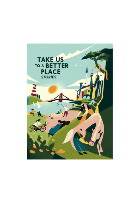 Take Us to a Better Place: Stories