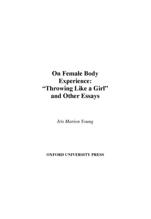 On Female Body Experience: ''Throwing Like a Girl'' and Other Essays