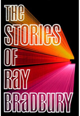 The Stories of Ray Bradbury
