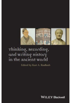 Thinking, Recording, and Writing History in the Ancient World