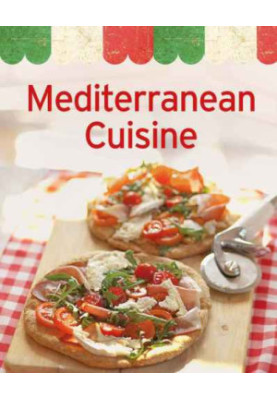Mediterranean Cuisine: Our 100 Top recipes presented in one cookbook