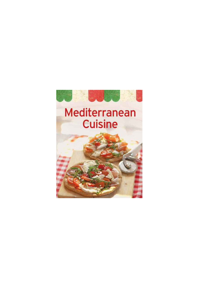 Mediterranean Cuisine: Our 100 Top recipes presented in one cookbook