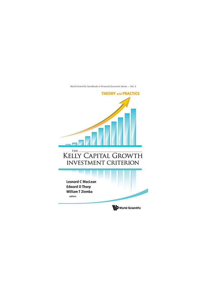 The Kelly Capital Growth Investment Criterion: Theory and Practice