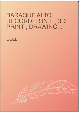Baraque Alto Recorder in F , 3d print , drawings , plans , plan , STL files