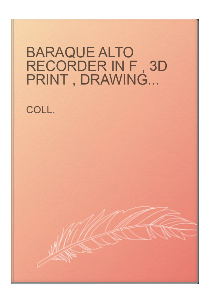 Baraque Alto Recorder in F , 3d print , drawings , plans , plan , STL files