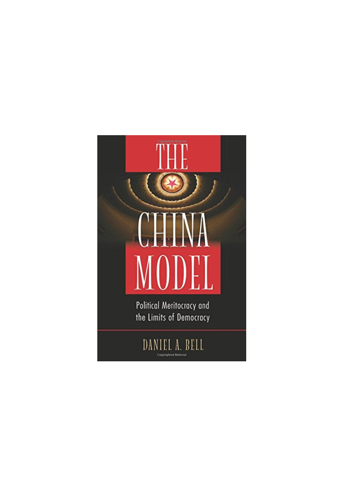The China model : political meritocracy and the limits of democracy