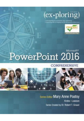 Exploring Microsoft PowerPoint 2016, Comprehensive