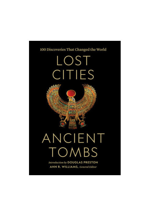 National Geographic Lost Cities, Ancient Tombs : 100 Discoveries That Changed the World