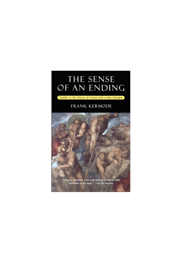 Frank Kermode: The Sense of an Ending Studies in the Theory of Fiction With a New Epilogue