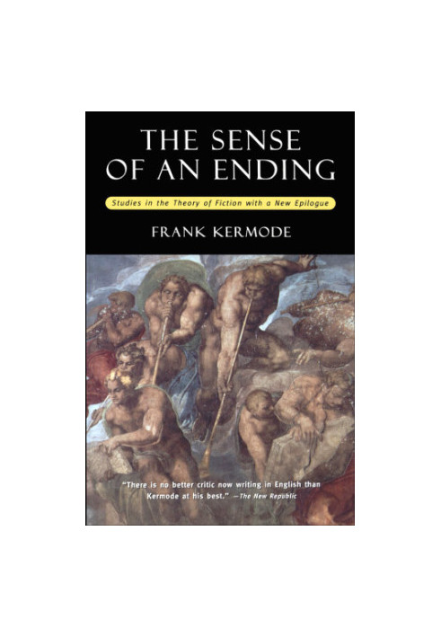 Frank Kermode: The Sense of an Ending Studies in the Theory of Fiction With a New Epilogue