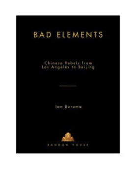 Bad elements: Chinese rebels from Los Angeles to Beijing