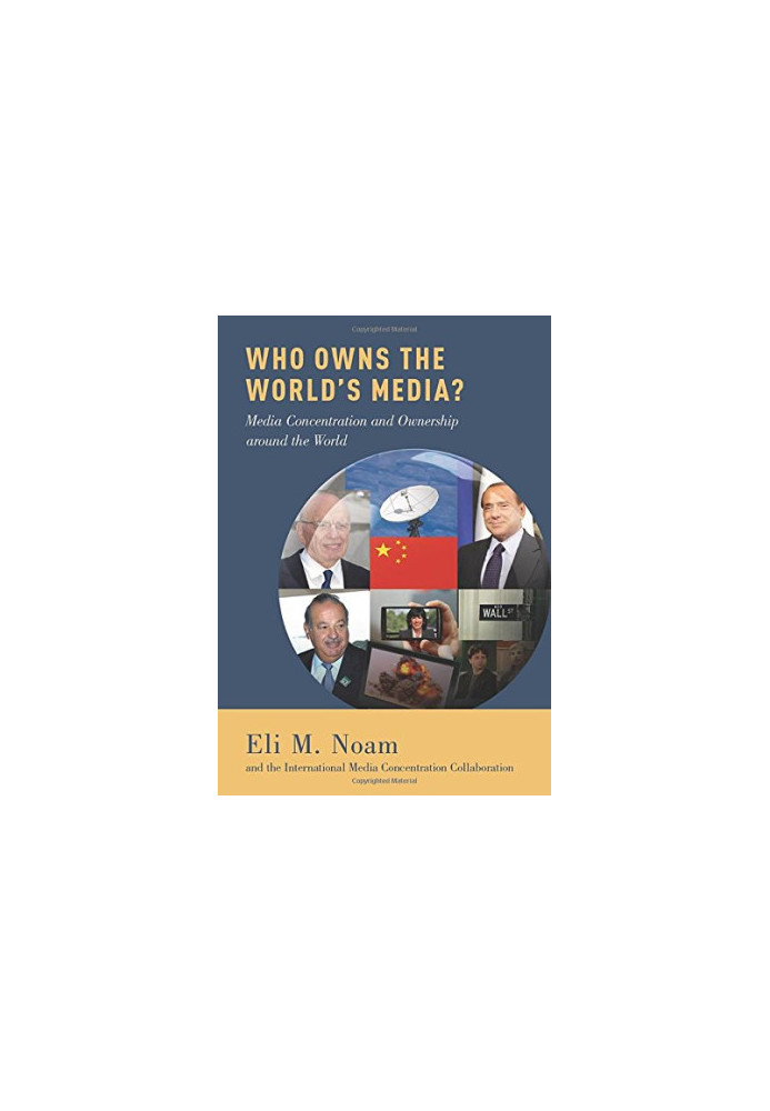 Who owns the world's media?: media concentration and ownership around the world