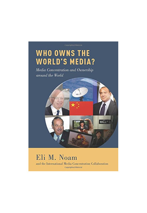 Who owns the world's media?: media concentration and ownership around the world