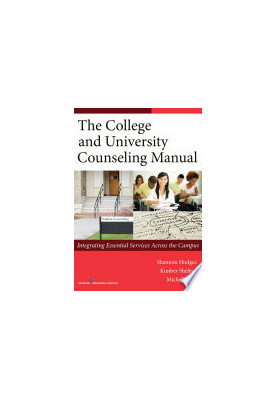 The College and University Counseling Manual : Integrating Essential Services Across the Campus