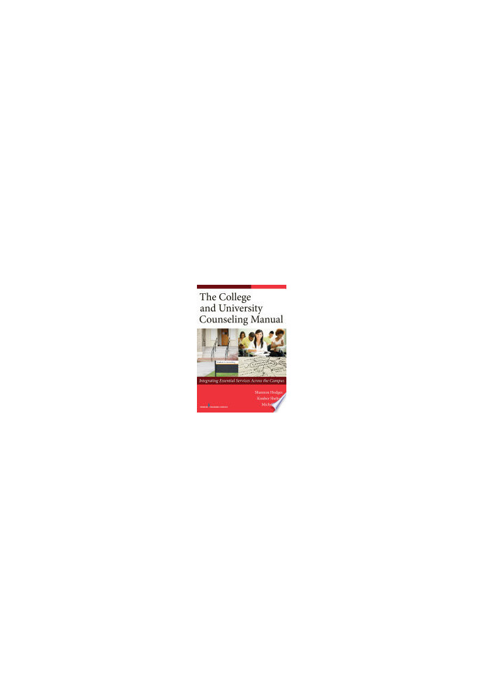 The College and University Counseling Manual : Integrating Essential Services Across the Campus
