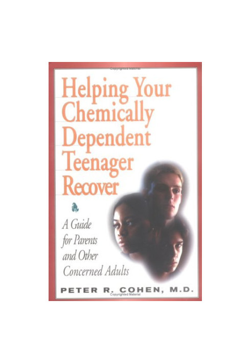Helping Your Chemically Dependent Teenager Recover - A Guide for Parents and Other Concerned Adults