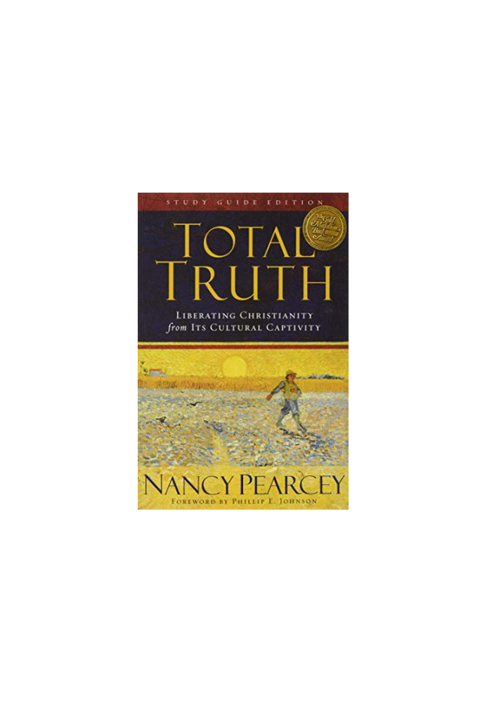 Total Truth: Liberating Christianity from Its Cultural Captivity (Study Guide Edition)