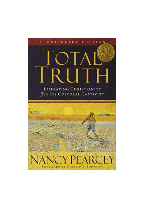 Total Truth: Liberating Christianity from Its Cultural Captivity (Study Guide Edition)