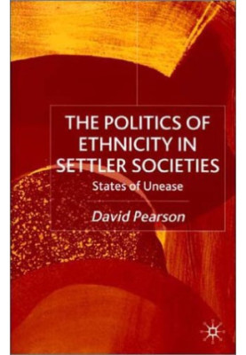 The Politics of Ethnicity in Settler Societies: States of Unease