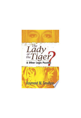 The Lady Or the Tiger? and Other Logic Puzzles