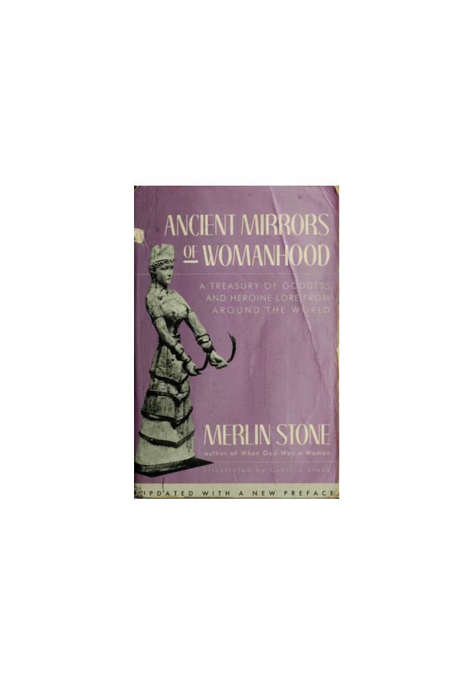 Ancient mirrors of womanhood : a treasury of goddess and heroine lore from around the world