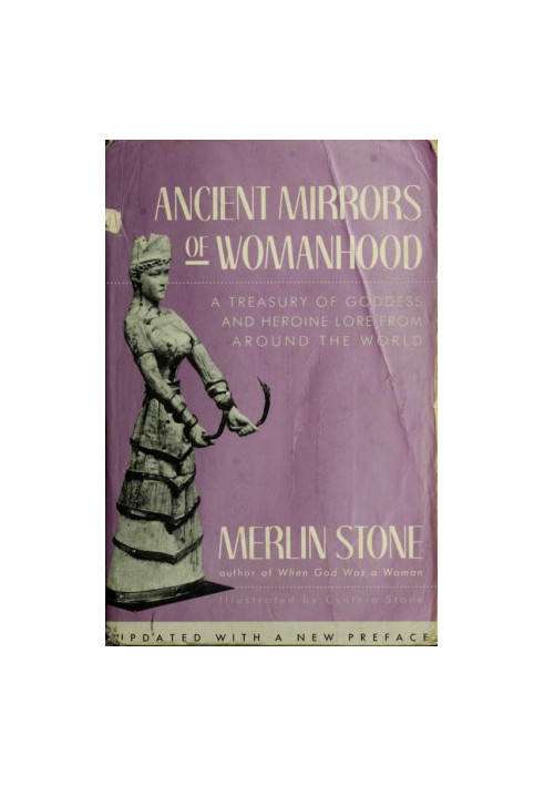 Ancient mirrors of womanhood : a treasury of goddess and heroine lore from around the world