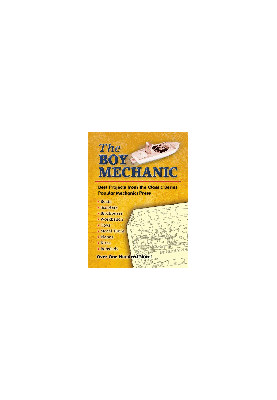 The Boy Mechanic - Best Projects from the Classic Series Popular Mechanics Press