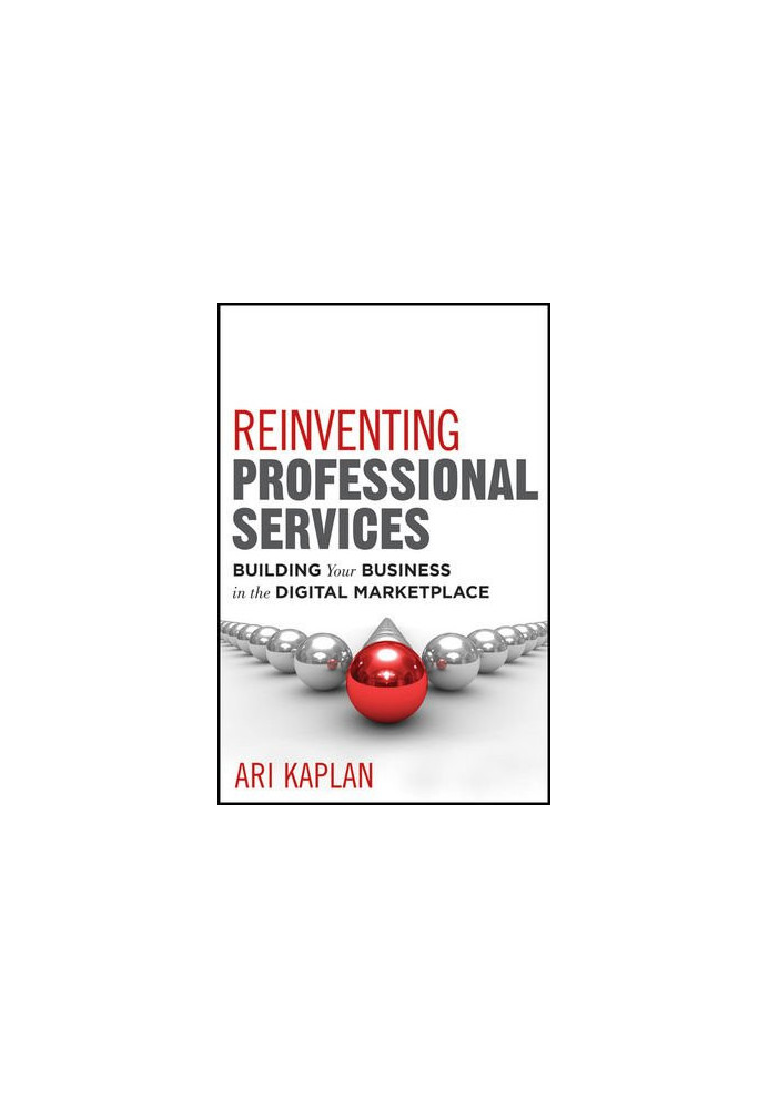 Reinventing professional services : building your business in the digital marketplace