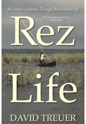 Rez Life: An Indian's Journey Through Reservation Life