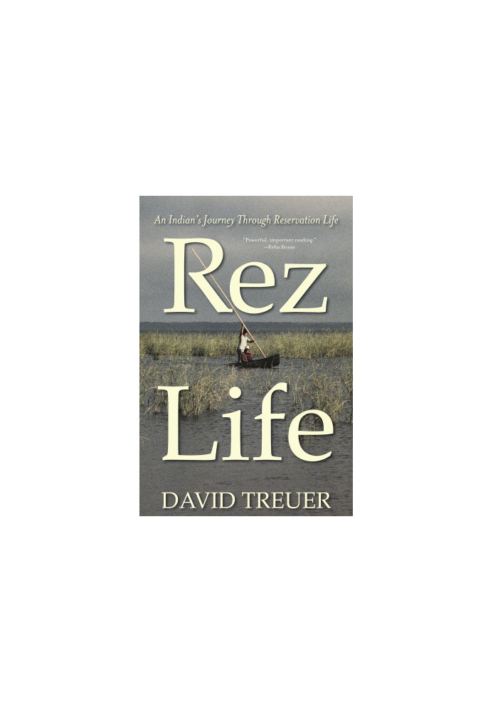Rez Life: An Indian's Journey Through Reservation Life
