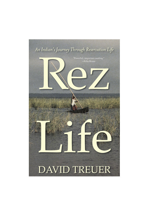 Rez Life: An Indian's Journey Through Reservation Life