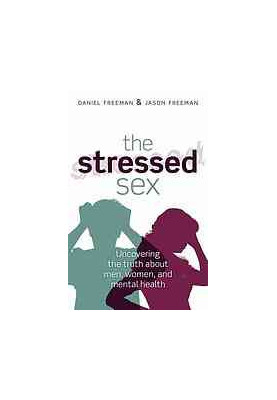 The Stressed Sex: uncovering the truth about men, women and mental health
