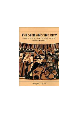 The Seer and the City : Religion, Politics, and Colonial Ideology in Ancient Greece.