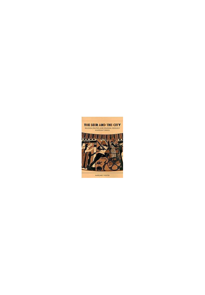 The Seer and the City : Religion, Politics, and Colonial Ideology in Ancient Greece.