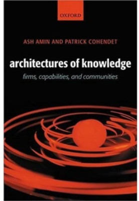 Architectures of Knowledge - Firms, Capabilities, and Communities