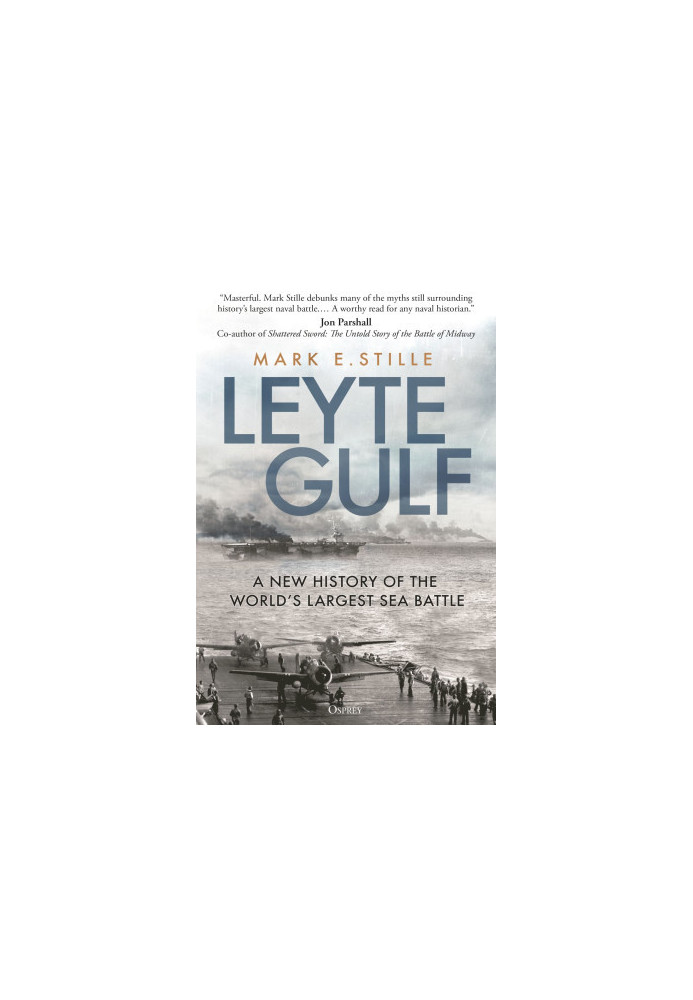 Leyte Gulf: A New History of the World's Largest Sea Battle