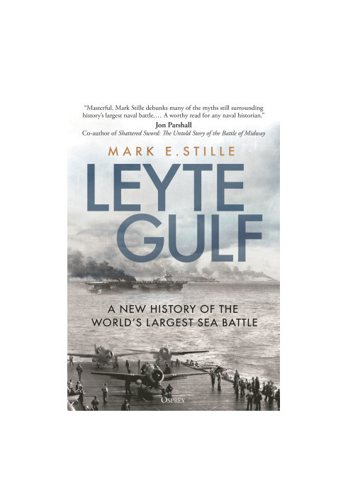 Leyte Gulf: A New History of the World's Largest Sea Battle