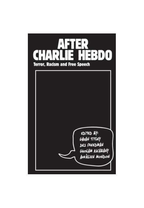 After Charlie Hebdo: Terror, Racism and Free Speech