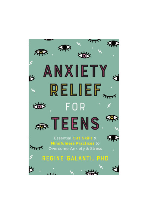 Anxiety Relief for Teens: Essential CBT Skills and Self-Care Practices to Overcome Anxiety and Stress