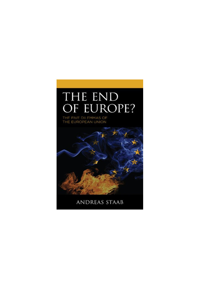 The End of Europe?: The Five Dilemmas of the European Union